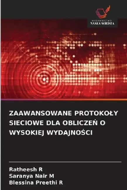 Zaawansowane Protokoly Sieciowe Dla ObliczeŃ O Wysokiej WydajnoŚci by Ratheesh R, Saranya Nair M, Blessina Preethi R