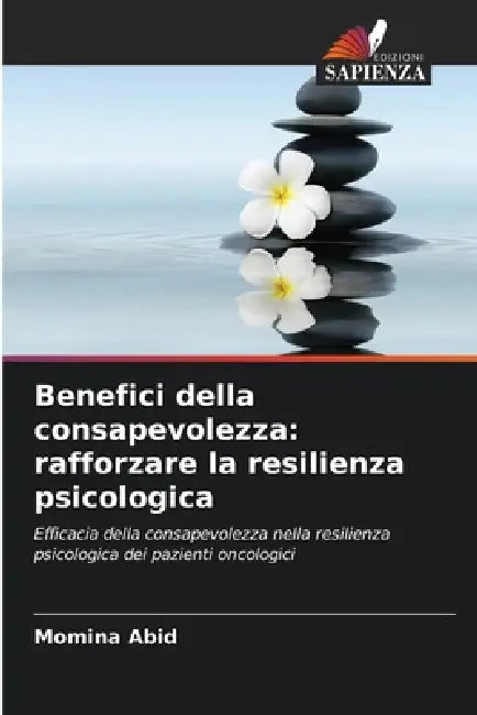 Benefici della consapevolezza: rafforzare la resilienza psicologica by Momina Abid