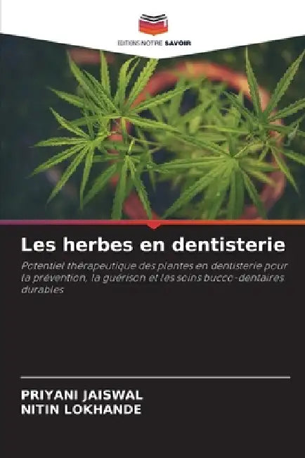 Les herbes en dentisterie by Priyani Jaiswal, Nitin Lokhande