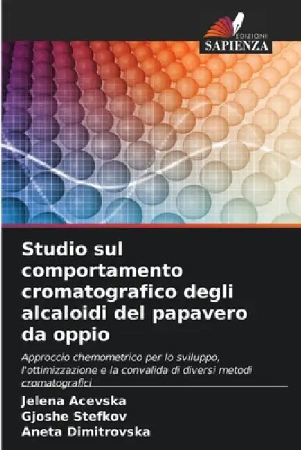 Studio sul comportamento cromatografico degli alcaloidi del papavero da oppio by Jelena Acevska, Gjoshe Stefkov, Aneta Dimitrovska