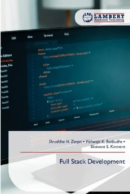 Full Stack Development by Shraddha N. Zanjat, Vishwajit K. Barbudhe, Bhavana S. Karmore