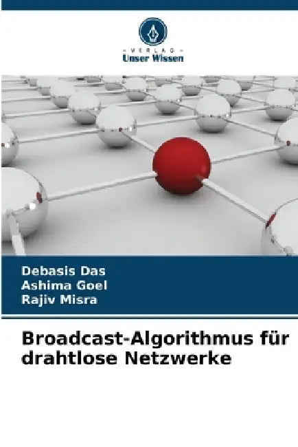 Broadcast-Algorithmus für drahtlose Netzwerke by Debasis Das, Ashima Goel, Rajiv Misra