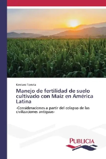 Manejo de fertilidad de suelo cultivado con Maíz en América Latina by Kentaro Tomita