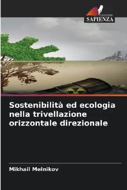 Sostenibilità ed ecologia nella trivellazione orizzontale direzionale by Mikhail Melnikov