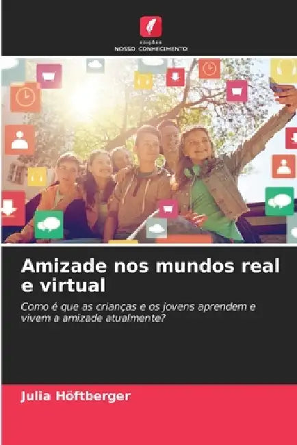 Amizade nos mundos real e virtual by Julia Höftberger