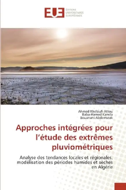Approches intégrées pour l'étude des extrêmes pluviométriques by Ahmed Kheloufi Attou, Baba-Hamed Kamila, Bouanani Abderrazak