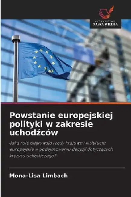 Powstanie europejskiej polityki w zakresie uchodźców by Mona-Lisa Limbach