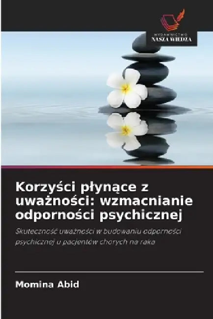Korzyści plynące z uważności: wzmacnianie odporności psychicznej by Momina Abid