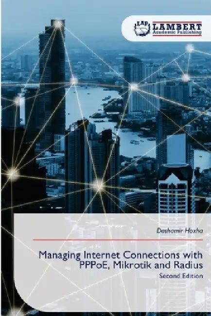 Managing Internet Connections with PPPoE, Mikrotik and Radius by Dashamir Hoxha