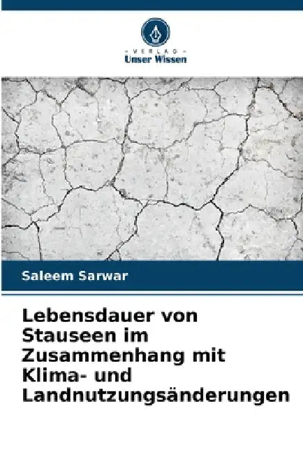 Lebensdauer von Stauseen im Zusammenhang mit Klima- und Landnutzungsänderungen by Saleem Sarwar