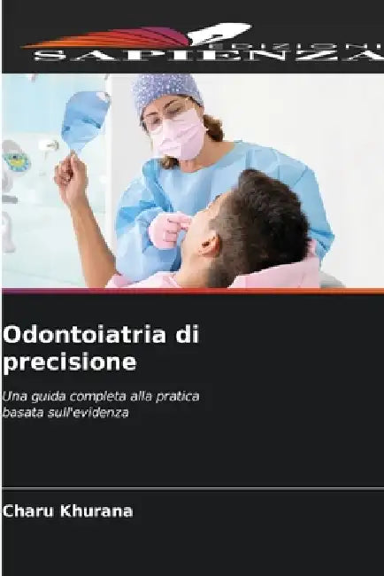 Odontoiatria di precisione by Charu Khurana