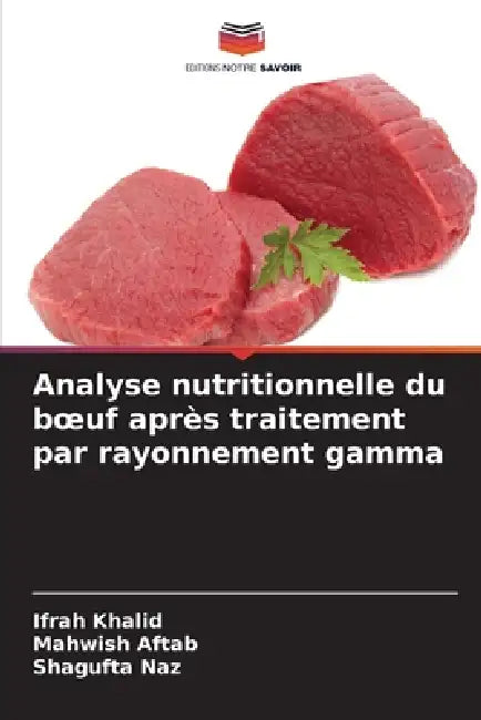 Analyse nutritionnelle du boeuf après traitement par rayonnement gamma by Ifrah Khalid, Mahwish Aftab, Shagufta Naz