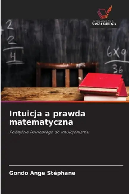 Intuicja a prawda matematyczna by Gondo Ange Stéphane