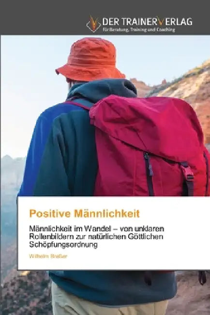 Positive Männlichkeit by Wilhelm Breßer