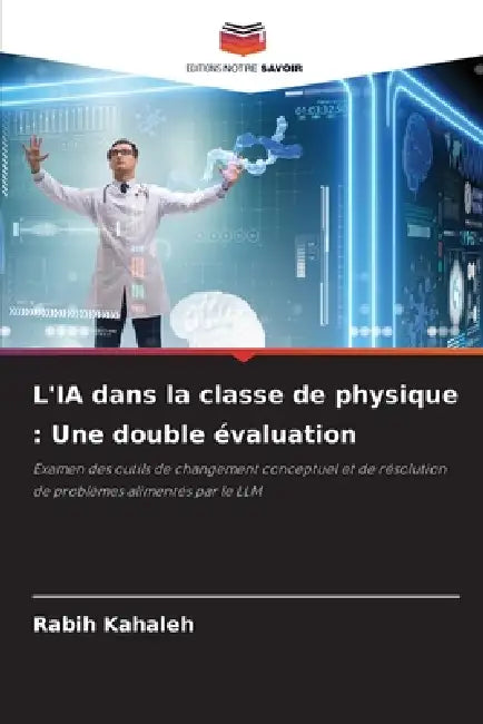 L'IA dans la classe de physique: Une double évaluation by Rabih Kahaleh