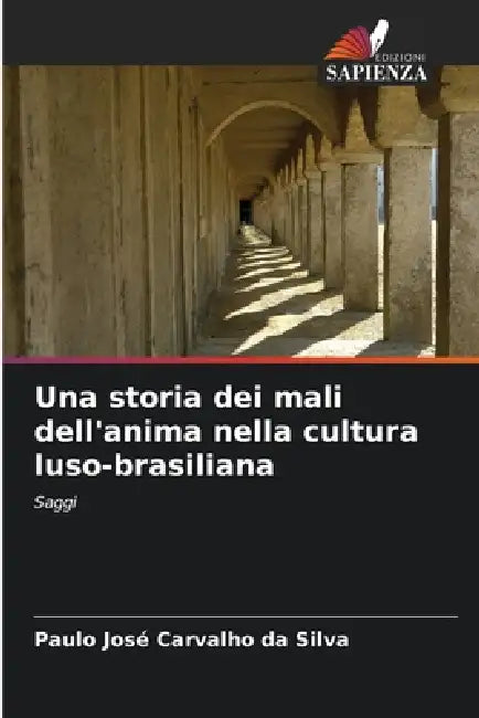 Una storia dei mali dell'anima nella cultura luso-brasiliana by Paulo José Carvalho Da Silva