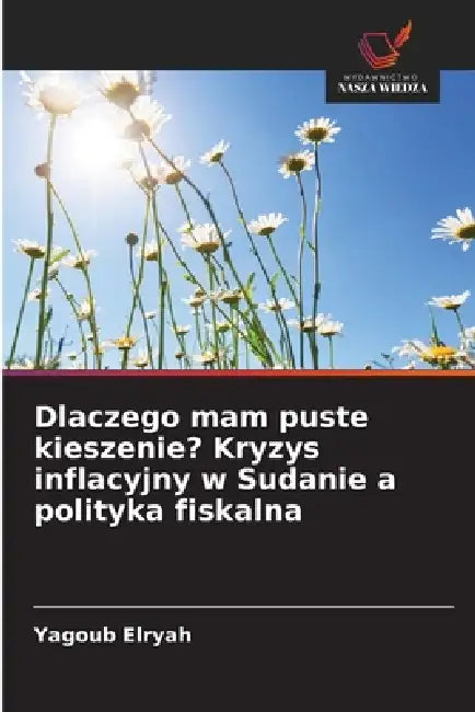Dlaczego Mam Puste Kieszenie Kryzys Inflacyjny W Sudanie A Polityka Fiskalna by Yagoub Elryah