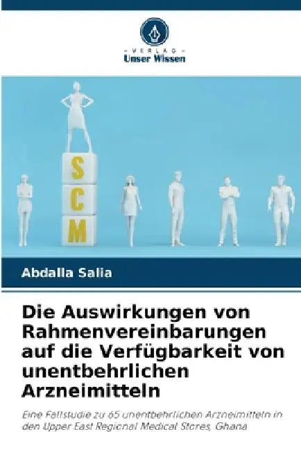 Die Auswirkungen von Rahmenvereinbarungen auf die Verfügbarkeit von unentbehrlichen Arzneimitteln by Abdalla Salia