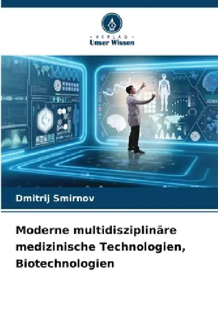 Moderne multidisziplinäre medizinische Technologien, Biotechnologien by Dmitrii Smirnov