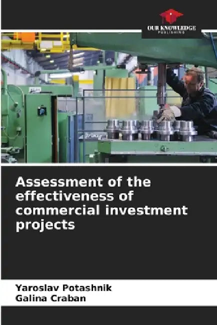 Assessment of the effectiveness of commercial investment projects by Yaroslav Potashnik, Galina Craban