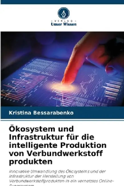 Ökosystem und Infrastruktur für die intelligente Produktion von Verbundwerkstoff produkten by Kristina Bessarabenko
