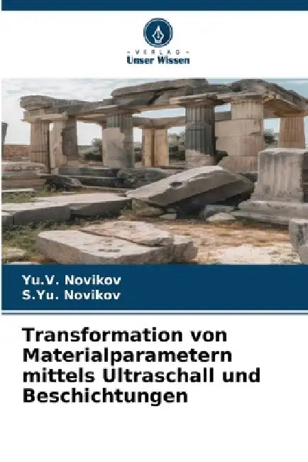 Transformation von Materialparametern mittels Ultraschall und Beschichtungen by Yu V. Novikov, S. Yu Novikov