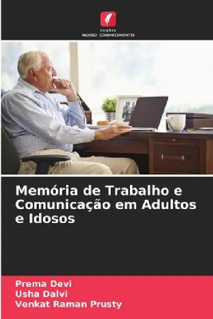 Memória de Trabalho e Comunicação em Adultos e Idosos by Prema Devi, Usha Dalvi, Venkat Raman Prusty