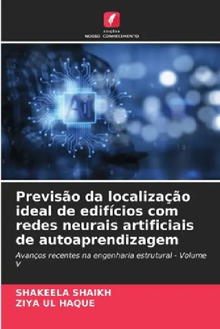Previsão da localização ideal de edifícios com redes neurais artificiais de autoaprendizagem by Shakeela Shaikh, Ziya Ul Haque