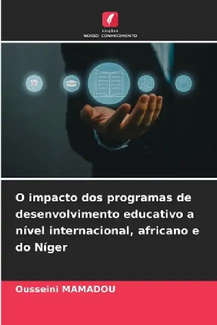 O impacto dos programas de desenvolvimento educativo a nível internacional, africano e do Níger by Ousseini Mamadou