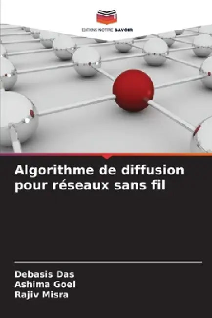 Algorithme de diffusion pour réseaux sans fil by Debasis Das, Ashima Goel, Rajiv Misra