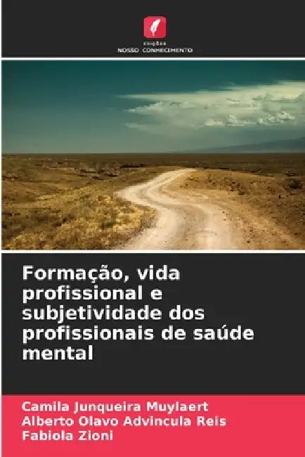 Formação, vida profissional e subjetividade dos profissionais de saúde mental by Camila Junqueira Muylaert, Alberto Olavo Advincula Reis, Fabiola Zioni