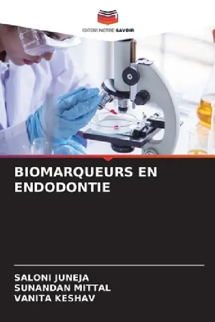 Biomarqueurs En Endodontie by Saloni Juneja, Sunandan Mittal, Vanita Keshav