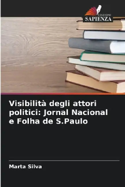 Visibilità degli attori politici: Jornal Nacional e Folha de S.Paulo by Marta Silva