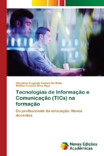 Tecnologias de Informação e Comunicação (TICs) na formação by Gleydson Augusto Gomes Da Mata, Welida Cristina Silva Rigo