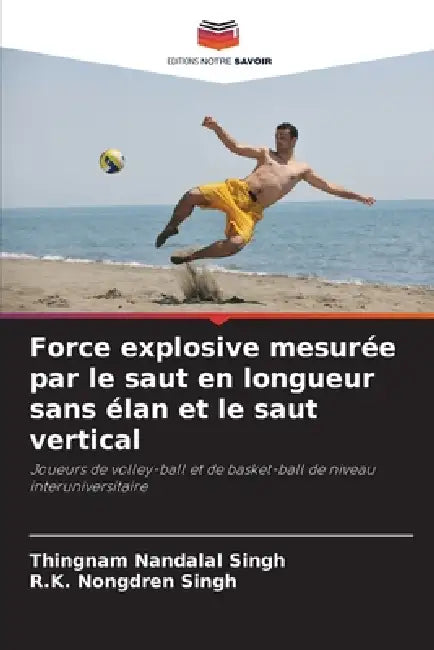 Force explosive mesurée par le saut en longueur sans élan et le saut vertical by Thingnam Nandalal Singh, R. K. Nongdren Singh
