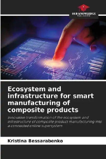 Ecosystem and infrastructure for smart manufacturing of composite products by Kristina Bessarabenko