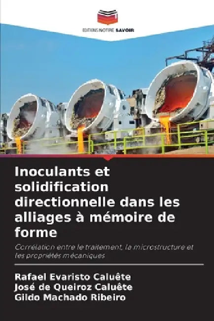Inoculants et solidification directionnelle dans les alliages à mémoire de forme by Rafael Evaristo Caluête, José de Queiroz Caluête, Gildo Machado Ribeiro