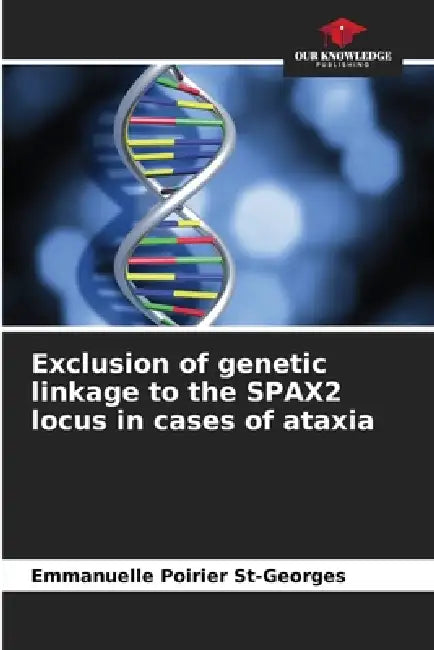 Exclusion of genetic linkage to the SPAX2 locus in cases of ataxia by Emmanuelle Poirier St-Georges
