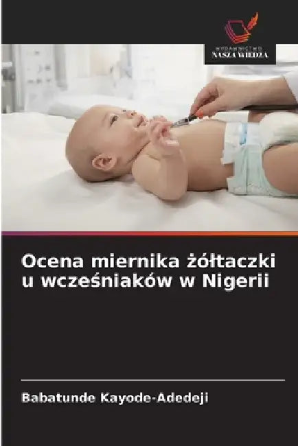 Ocena miernika żóltaczki u wcześniaków w Nigerii by Babatunde Kayode-Adedeji