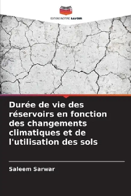 Durée de vie des réservoirs en fonction des changements climatiques et de l'utilisation des sols by Saleem Sarwar