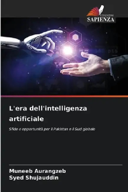 L'era dell'intelligenza artificiale by Muneeb Aurangzeb, Syed Shujauddin