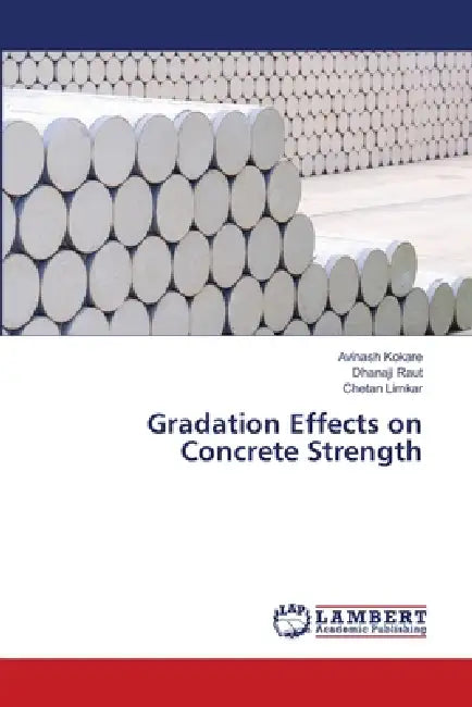 Gradation Effects on Concrete Strength by Avinash Kokare, Dhanaji Raut, Chetan Limkar