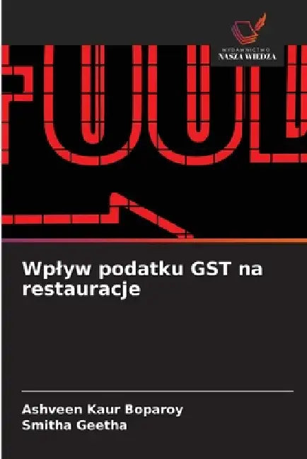 Wplyw podatku GST na restauracje by Ashveen Kaur Boparoy, Smitha Geetha