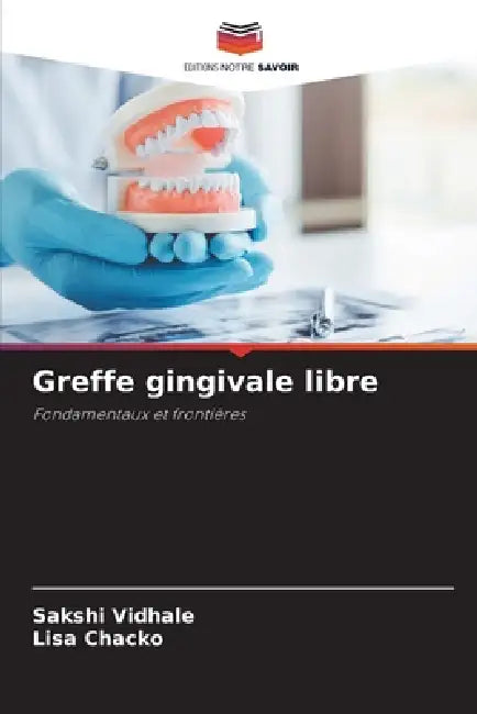 Greffe gingivale libre by Sakshi Vidhale, Lisa Chacko
