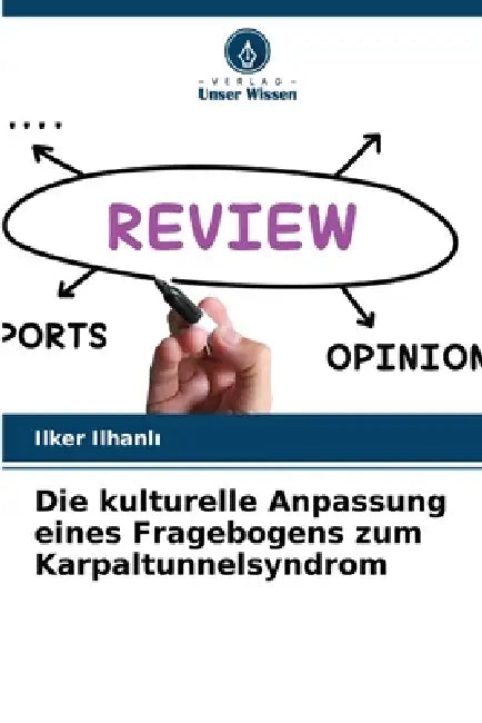 Die kulturelle Anpassung eines Fragebogens zum Karpaltunnelsyndrom by Ilker Ilhanlı