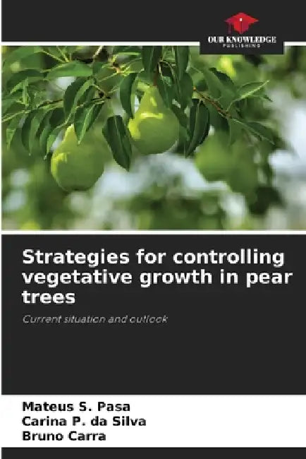 Strategies for controlling vegetative growth in pear trees by Mateus S. Pasa, Carina P. Da Silva, Bruno Carra