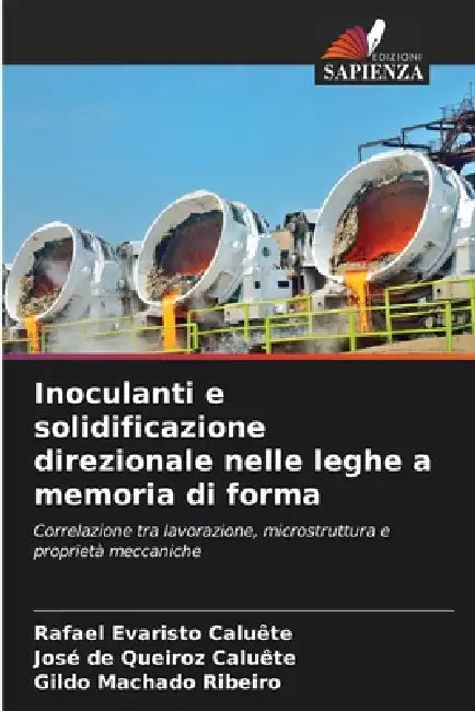 Inoculanti e solidificazione direzionale nelle leghe a memoria di forma by Rafael Evaristo Caluête, José de Queiroz Caluête, Gildo Machado Ribeiro