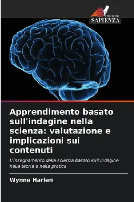 Apprendimento basato sull'indagine nella scienza: valutazione e implicazioni sui contenuti by Wynne Harlen