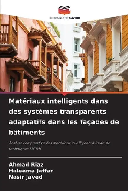 Matériaux intelligents dans des systèmes transparents adaptatifs dans les façades de bâtiments by Ahmad Riaz, Haleema Jaffar, Nasir Javed