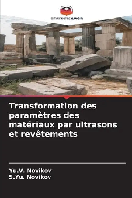 Transformation des paramètres des matériaux par ultrasons et revêtements by Yu V. Novikov, S. Yu Novikov